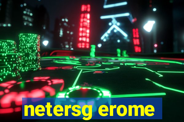 netersg erome